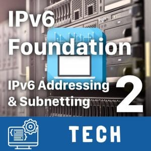 IPv6 Foundation Part 2 - IPv6 Addressing and Subnetting