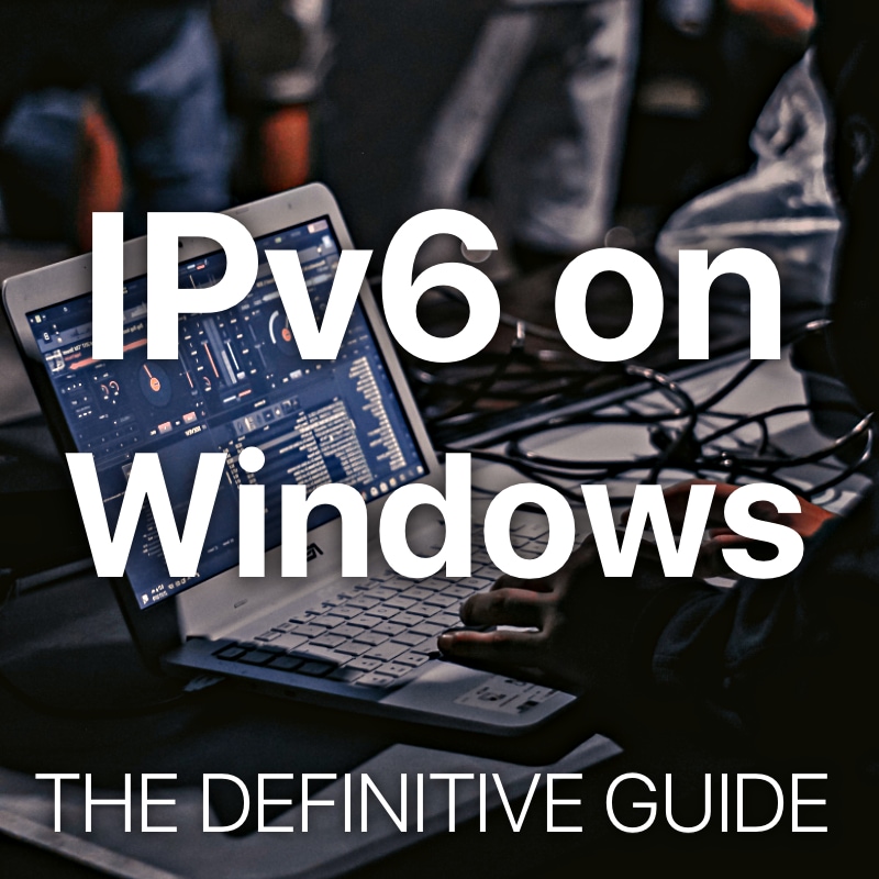 IPv6 on Windows The Definitive Guide
