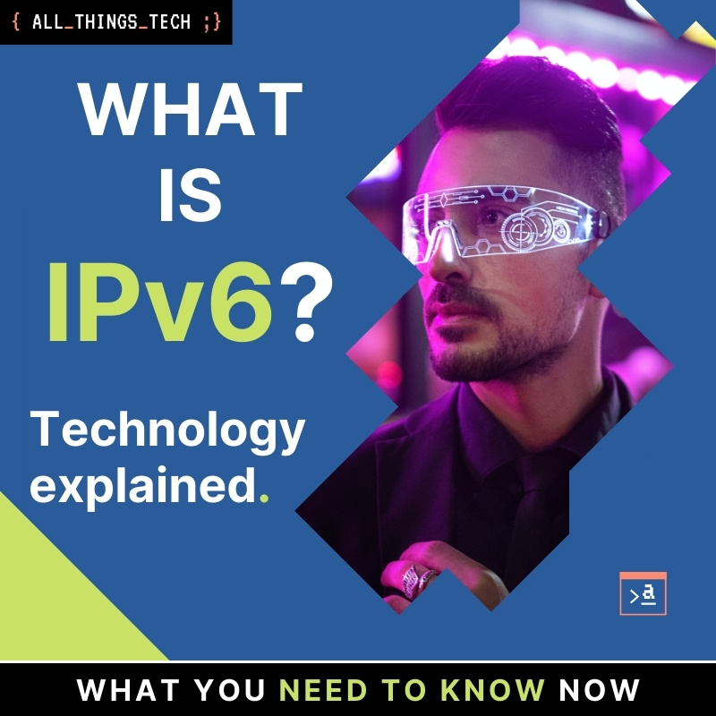 What is IPv6 Technology explained